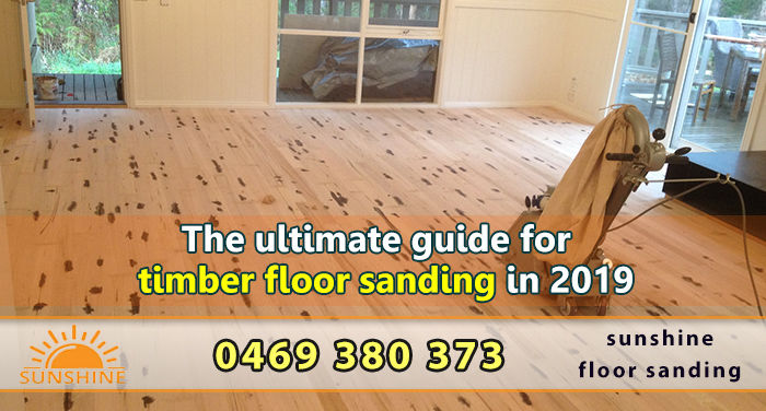 The ultimate guide for timber floor sanding in 2019
